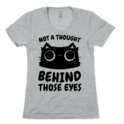 Not a Thought Behind Those Eyes (Cat) Womens T-Shirt