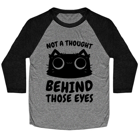 Not a Thought Behind Those Eyes (Cat) Baseball Tee