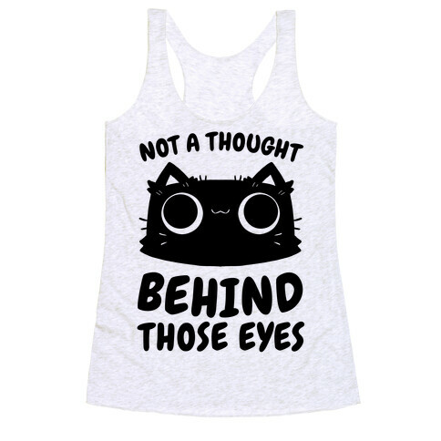 Not a Thought Behind Those Eyes (Cat) Racerback Tank Top