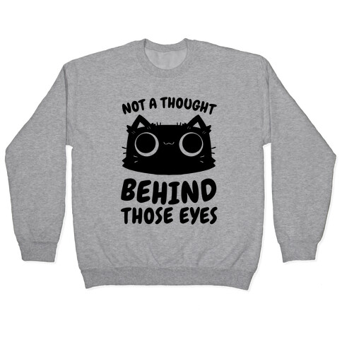 Not a Thought Behind Those Eyes (Cat) Pullover