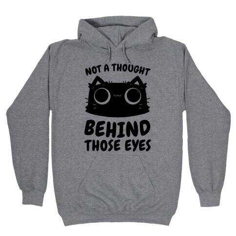 Not a Thought Behind Those Eyes (Cat) Hooded Sweatshirt