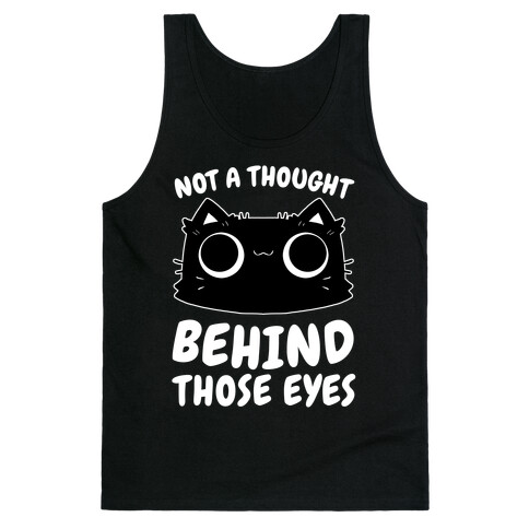 Not a Though Behind Those Eyes Tank Top