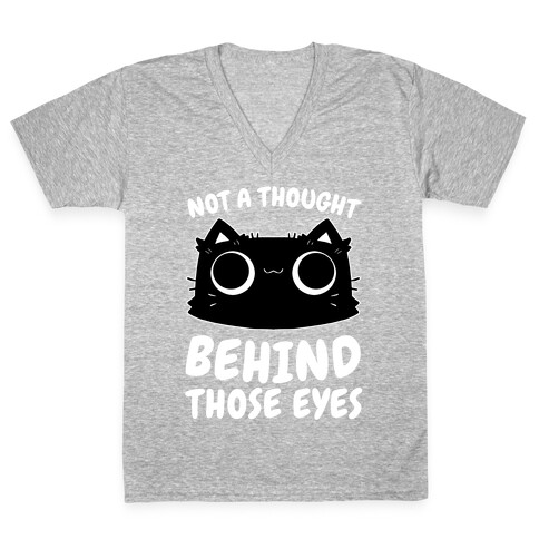 Not a Though Behind Those Eyes V-Neck Tee Shirt