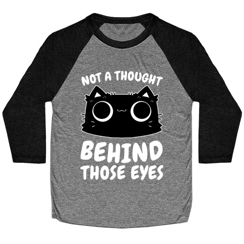 Not a Though Behind Those Eyes Baseball Tee
