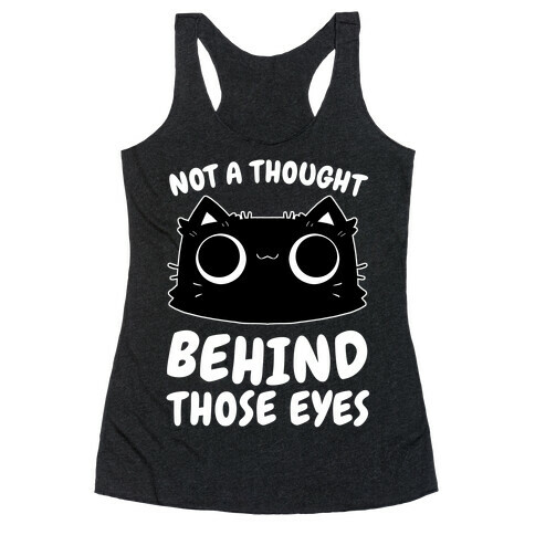 Not a Though Behind Those Eyes Racerback Tank Top