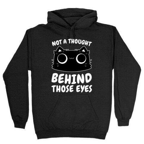 Not a Though Behind Those Eyes Hooded Sweatshirt