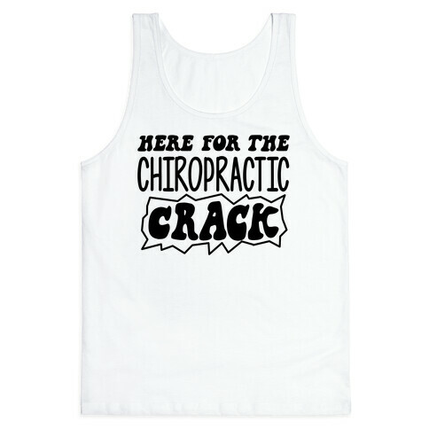 Here For The Chiropractic Crack Tank Top