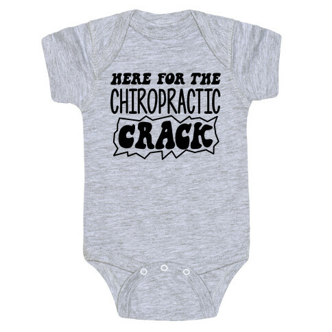 Here For The Chiropractic Crack Baby One-Piece