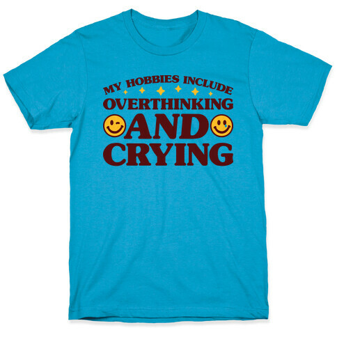 My Hobbies Include Overthinking And Crying T-Shirt