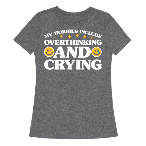 My Hobbies Include Overthinking And Crying Womens T-Shirt