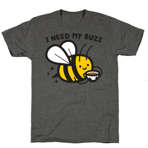 I Need My Buzz Coffee Bee T-Shirt