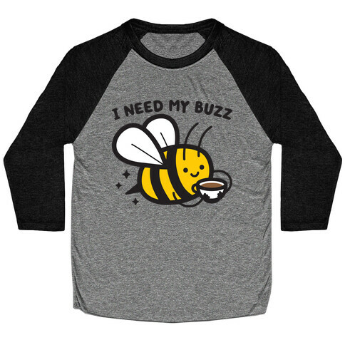 I Need My Buzz Coffee Bee Baseball Tee