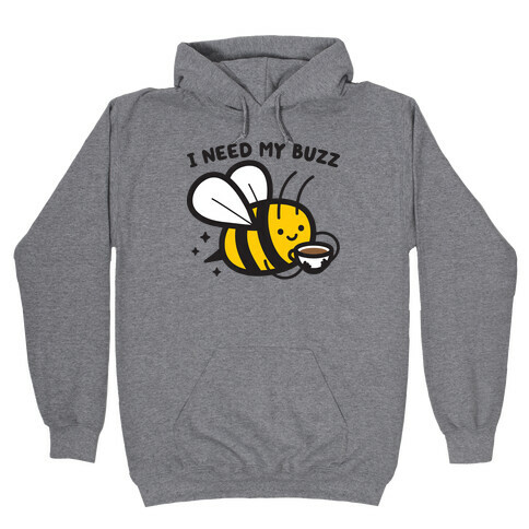 I Need My Buzz Coffee Bee Hooded Sweatshirt