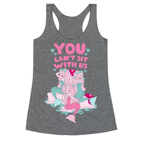 You Can't Sit With Us Mermaids Racerback Tank Top