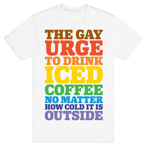 The Gay Urge To Drink Iced Coffee T-Shirt