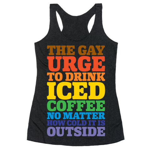 The Gay Urge To Drink Iced Coffee Racerback Tank Top