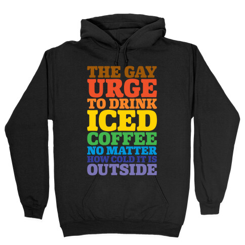 The Gay Urge To Drink Iced Coffee Hooded Sweatshirt