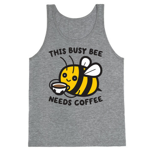 This Busy Bee Needs Coffee Tank Top