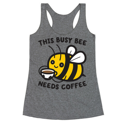 This Busy Bee Needs Coffee Racerback Tank Top