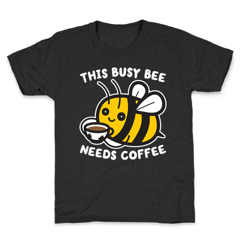 This Busy Bee Needs Coffee Kids T-Shirt