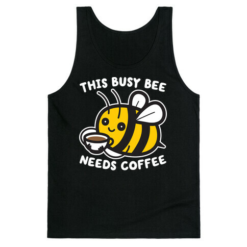This Busy Bee Needs Coffee Tank Top