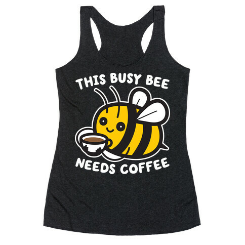 This Busy Bee Needs Coffee Racerback Tank Top