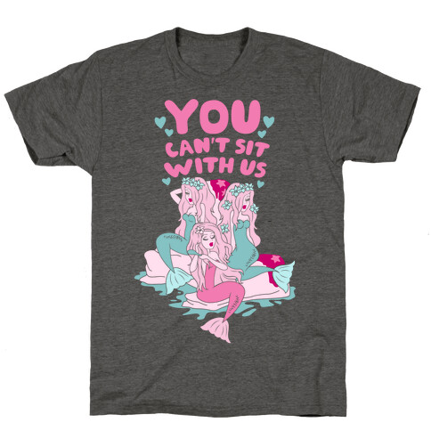 You Can't Sit With Us Mermaids T-Shirt