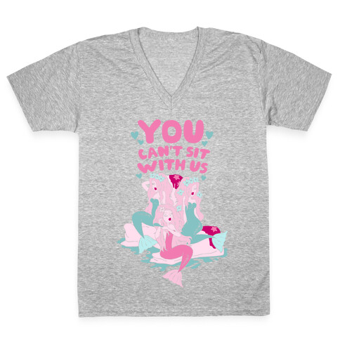 You Can't Sit With Us Mermaids V-Neck Tee Shirt