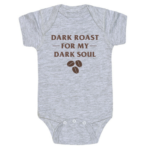 Dark Roast For My Dark Soul Baby One-Piece