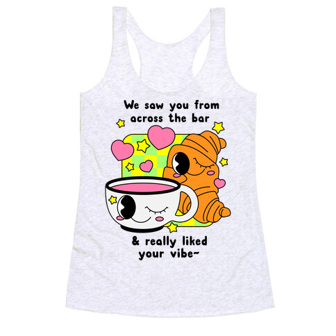 We Saw You From Across the Bar Coffee & Croissant  Racerback Tank Top