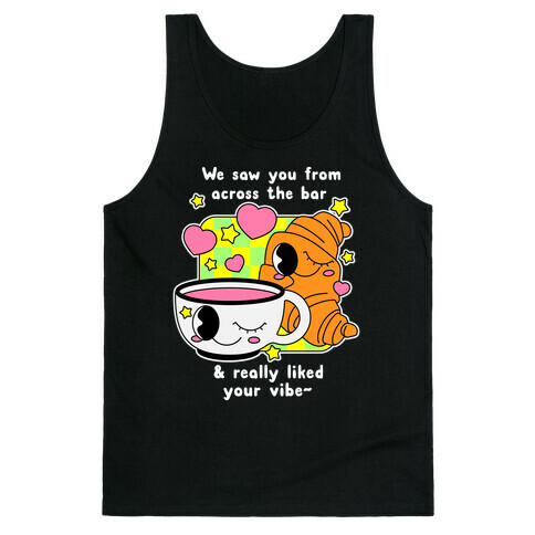 We Saw You From Across the Bar Coffee & Croissant  Tank Top