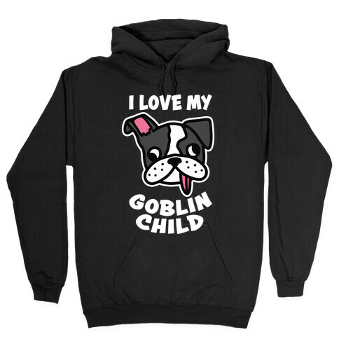 I Love My Goblin Child Hooded Sweatshirt
