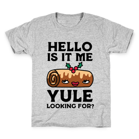 Hello Is It Me Yule Looking For? Kids T-Shirt