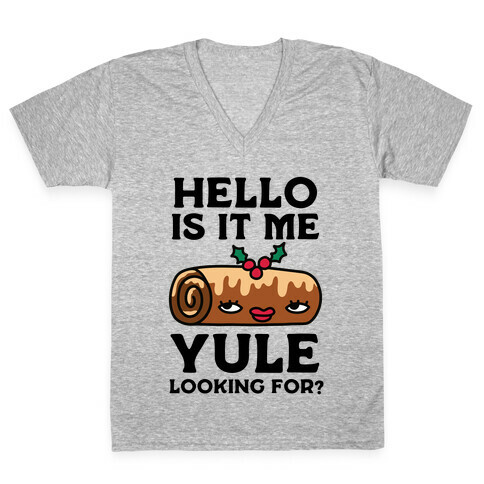 Hello Is It Me Yule Looking For? V-Neck Tee Shirt