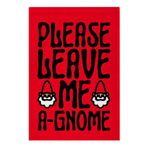 Please Leave Me A-Gnome Garden Flag