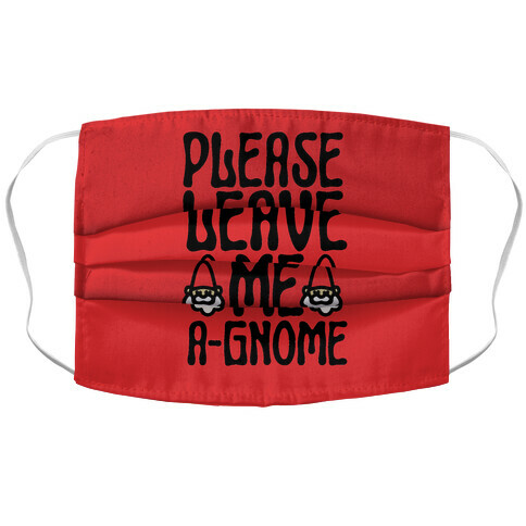 Please Leave Me A-Gnome Accordion Face Mask