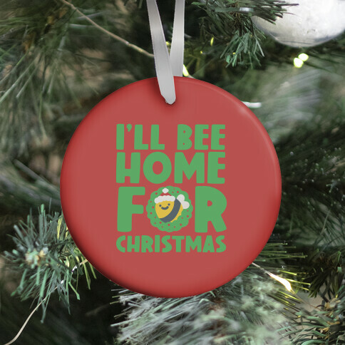 I'll Bee Home For Christmas Ornament