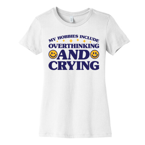 My Hobbies Include Overthinking And Crying Womens T-Shirt