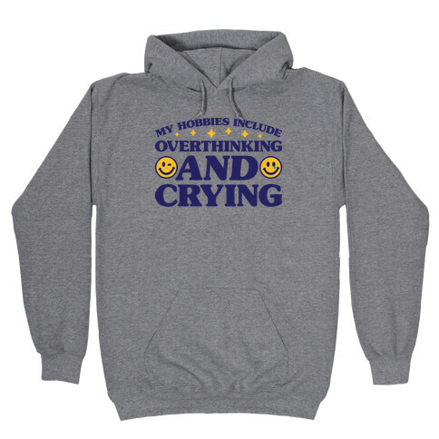 My Hobbies Include Overthinking And Crying Hooded Sweatshirt