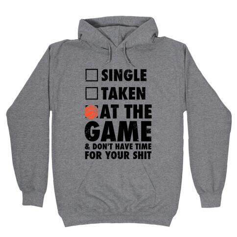 At The Game & Don't Have Time For Your Shit (Basketball) Hooded Sweatshirt