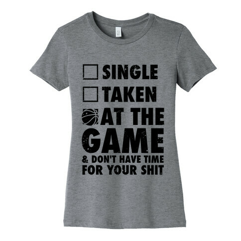 At The Game & Don't Have Time For Your Shit (Basketball) Womens T-Shirt