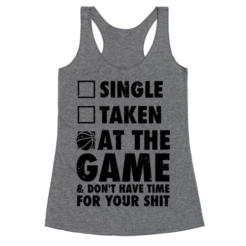 At The Game & Don't Have Time For Your Shit (Basketball) Racerback Tank Top