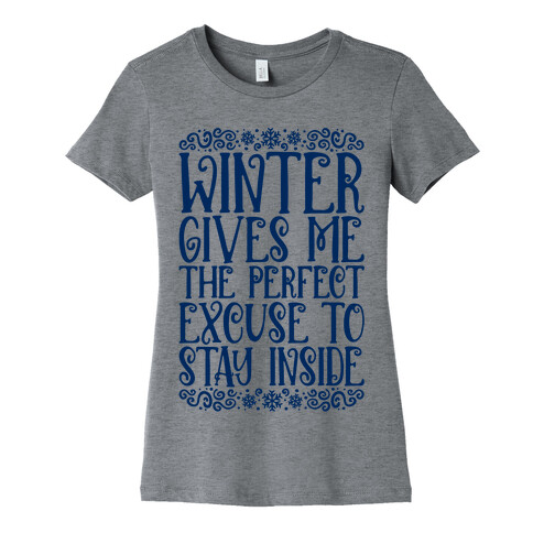 Winter Gives Me The Perfect Excuse To Stay Inside Womens T-Shirt