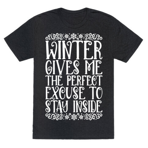 Winter Gives Me The Perfect Excuse To Stay Inside T-Shirt