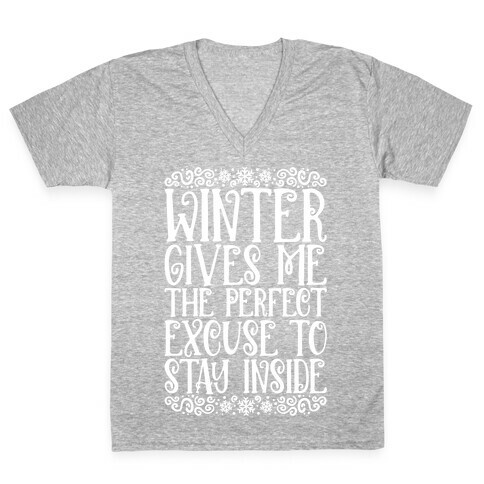 Winter Gives Me The Perfect Excuse To Stay Inside V-Neck Tee Shirt