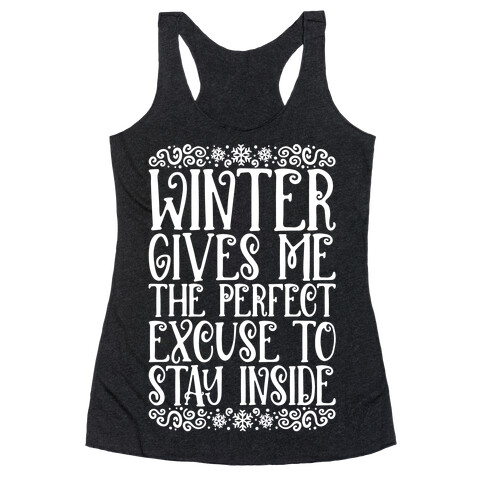 Winter Gives Me The Perfect Excuse To Stay Inside Racerback Tank Top