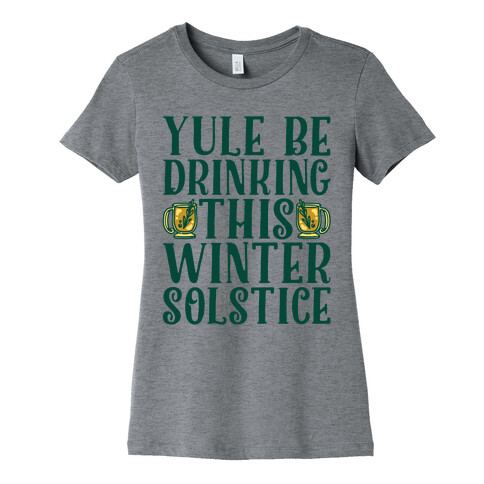 Yule Be Drinking This Winter Solstice Womens T-Shirt