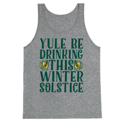 Yule Be Drinking This Winter Solstice Tank Top