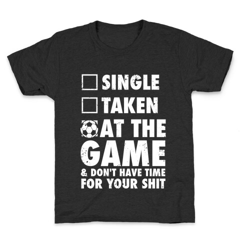 At The Game & Don't Have Time For Your Shit (Soccer) Kids T-Shirt