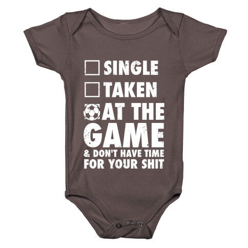 At The Game & Don't Have Time For Your Shit (Soccer) Baby One-Piece
